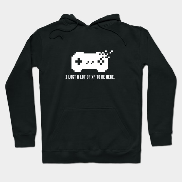 I lost a lot of XP to be here Hoodie by analogdreamz